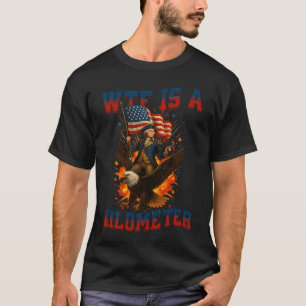 WTF Is A Kilometer Eagle Funny 4th of July  T-Shirt