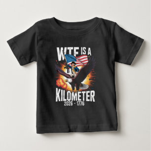 WTF Is a Kilometer Funny 250th Anniversary USA Baby T-Shirt