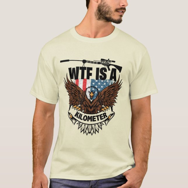 Wtf Is A Kilometer T SHIRT DESIGN  (Front)