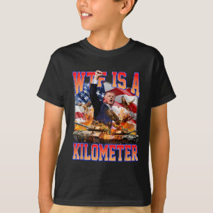 Wtf Is A Kilometre Donald Trump Funny Trump Suppor T-Shirt