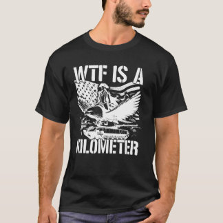 wtf is a kilometre T-Shirt