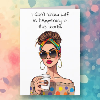 WTF is Happening in this World? Let's Vent  Card