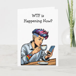 WTF is Happening Now? Funny LGBTQIA+ Card