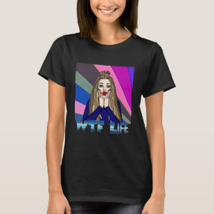 WTF Life   Pop Art Style Lady Freaking Out  T-Shirt