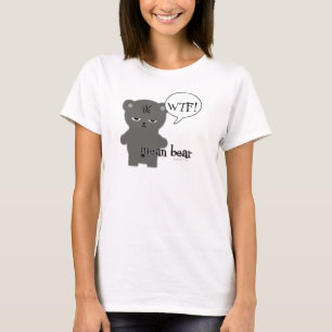 WTF! mean bear T-Shirt