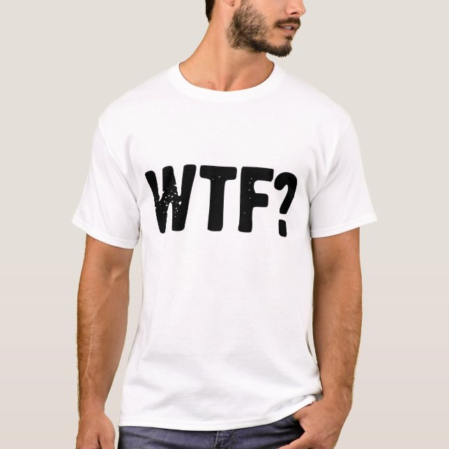 WTF? T-Shirt (Front)