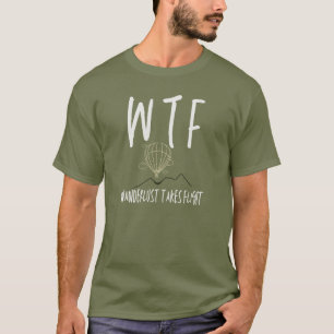 WTF Wanderlust Takes Flight Cool Retirement Travel T-Shirt
