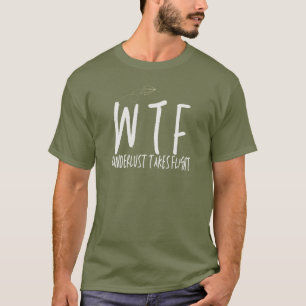 WTF Wanderlust Takes Flight Retirement Travel  T-Shirt