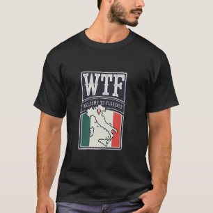 WTF Welcome to Florence Firenze City Italy Map T-Shirt