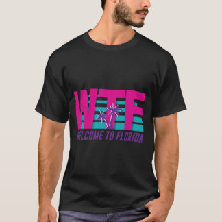 WTF Welcome to Florida T-Shirt