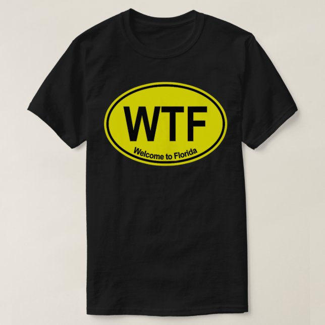 WTF Welcome to Florida (YELLOW)  T-Shirt (Design Front)