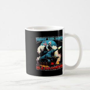 Wtf What The Is A Kilometre George Washington July Coffee Mug
