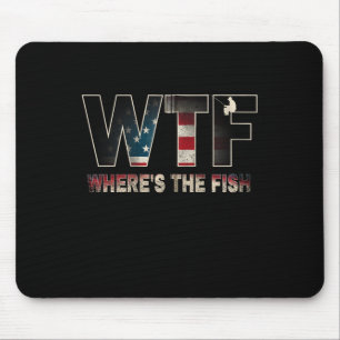 Wtf Where39s The Fish Men39s Funny Fishing Gifts F Mouse Mat
