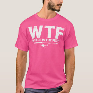 Wtf Where Is The Fish Ice Fisher Ice Fishing Fish T-Shirt