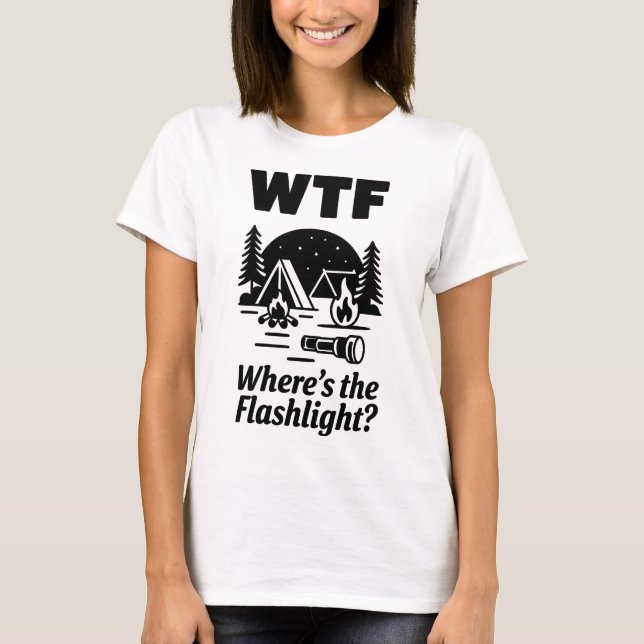 WTF Where’s The Flashlight Funny Camping Art T-Shirt (Front)
