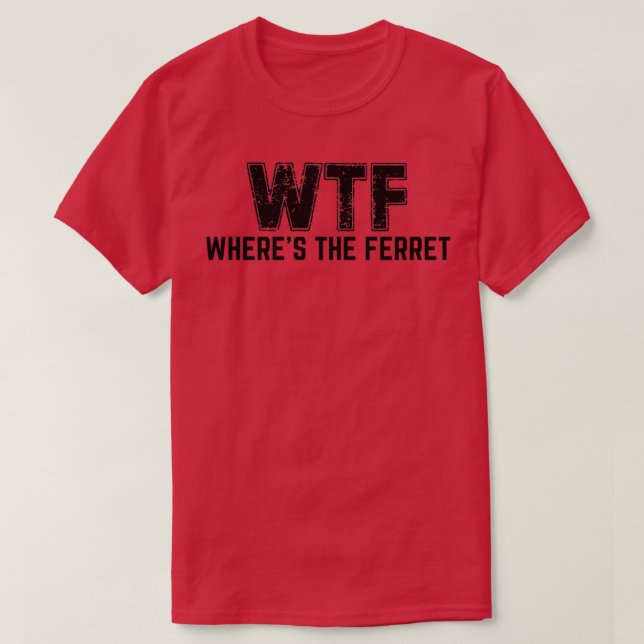 WTF Wheres The Ferret  (2)  T-Shirt (Design Front)