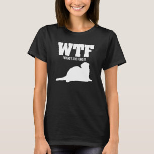 WTF Where's The Ferret Animal 2 T-Shirt