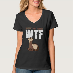 WTF Where's The Ferret Animal 4 T-Shirt