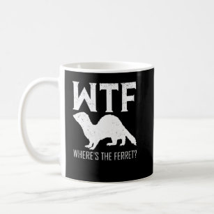 WTF Where's The Ferret Animal Gift Coffee Mug