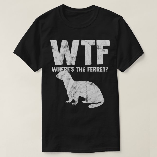 WTF Where's The Ferret Animal Lover Gift  T-Shirt (Design Front)