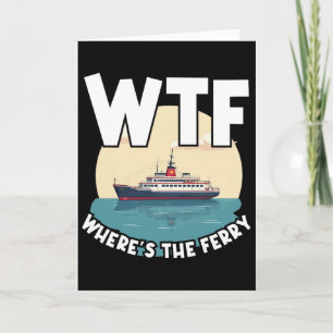 Wtf Where's The Ferry Funny Summer Island Travel S Card
