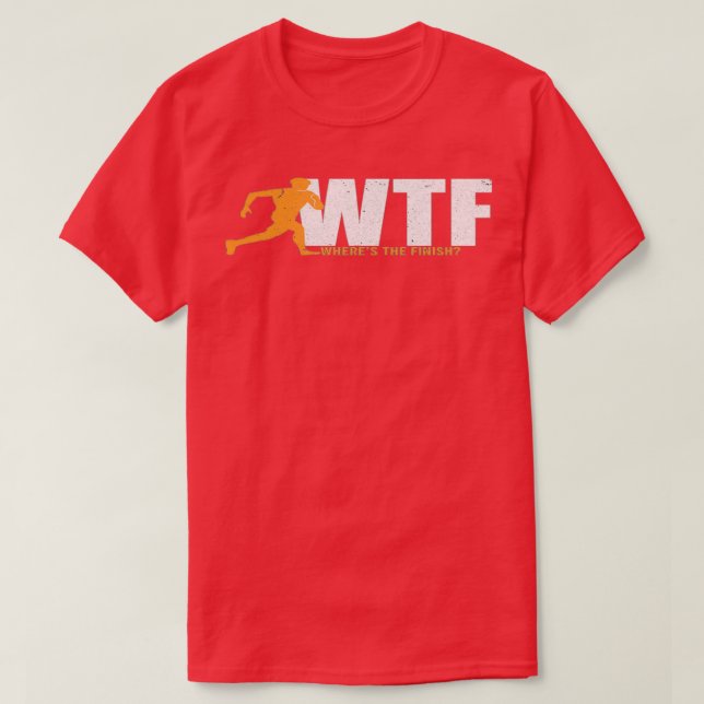 WTF WHERES THE FINISH 2 T-Shirt (Design Front)