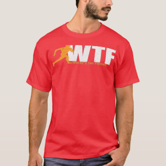 WTF WHERES THE FINISH 2 T-Shirt