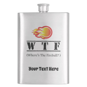 WTF - Where's the Fireball? Hip Flask