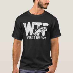 WTF Where's the Fish Fishing Funny Fisherman & Ang T-Shirt