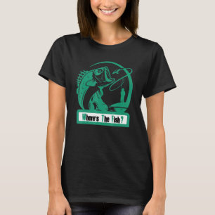 Wtf Where's The Fish Fishing Quote For Fishermen T-Shirt