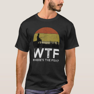 WTF Where's The Fish Funny Fishing 1 T-Shirt