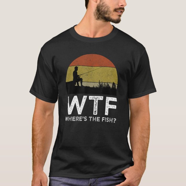 WTF Where's The Fish Funny Fishing 1 T-Shirt (Front)