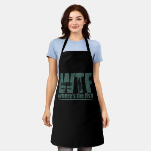 WTF where's the fish funny fishing Apron