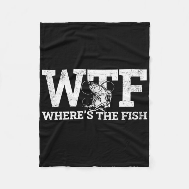 Wtf - Where's The Fish Funny Fishing Gift  Fleece Blanket (Front)