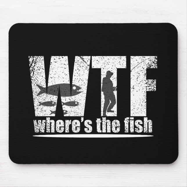 WTF where's the fish funny fishing quotes Mouse Mat (Front)