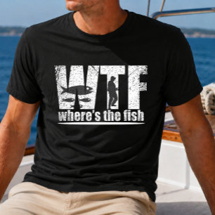 WTF where's the fish funny fishing T-Shirt