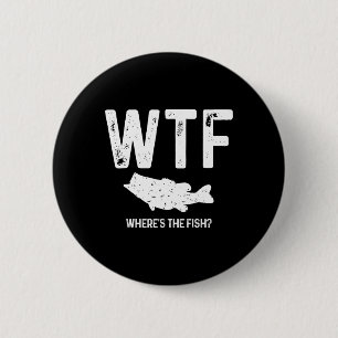 Wtf Where's The Fish Largemouth B Funny Fishing Gi 6 Cm Round Badge