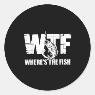 Wtf Wheres The Fish Mens Funny Fishing Gifts Fathe Classic Round Sticker