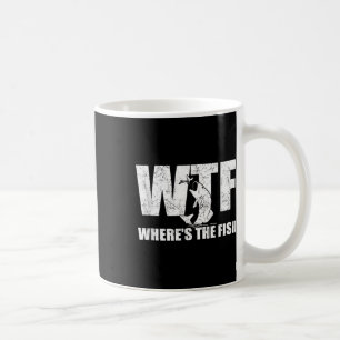 Wtf Wheres The Fish Mens Funny Fishing Gifts Fathe Coffee Mug