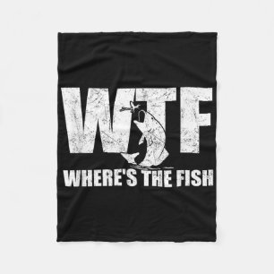 Wtf Wheres The Fish Mens Funny Fishing Gifts Fathe Fleece Blanket