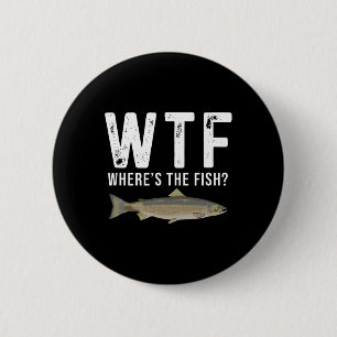 Wtf Where's The Fish Salmon Funny Fishing Gifts Me 6 Cm Round Badge