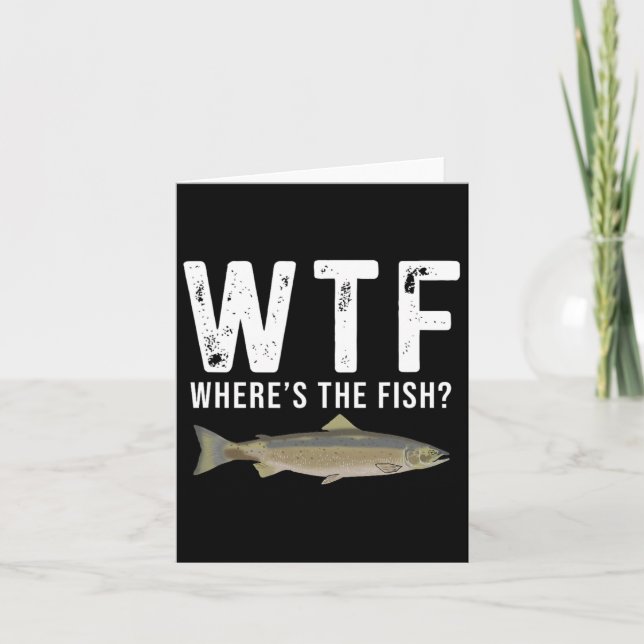 Wtf Where's The Fish Salmon Funny Fishing Gifts Me Card (Front)