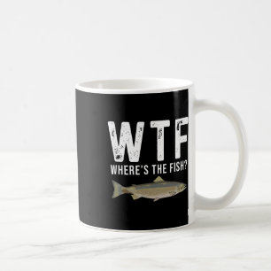 Wtf Where's The Fish Salmon Funny Fishing Gifts Me Coffee Mug