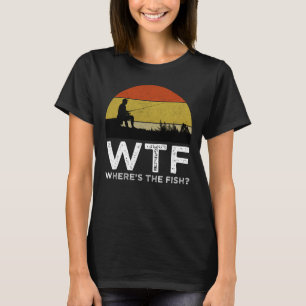 WTF - Where's The Fish? T-Shirt