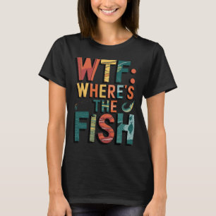WTF: Where's the fish? T-Shirt