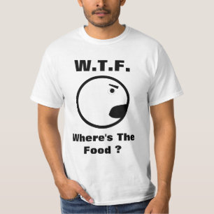 WTF Where's The Food T-Shirt