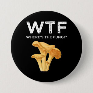 WTF - Where's The Fungi? 7.5 Cm Round Badge