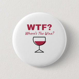 WTF? Where's The Wine? Humourous Wine Lovers 6 Cm Round Badge