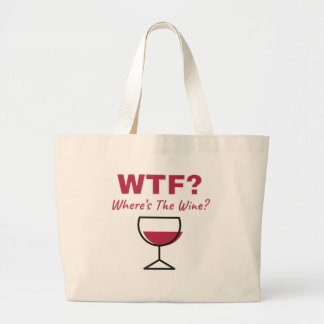 WTF? Where's The Wine? Humourous Wine Lovers Large Tote Bag
