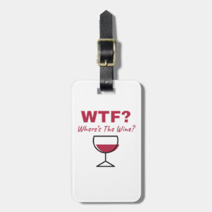 WTF? Where's The Wine? Humourous Wine Lovers Luggage Tag